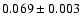 $0.069\pm 0.003$