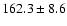 $162.3\pm 8.6$