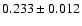 $0.233\pm 0.012$