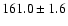 $161.0\pm 1.6$
