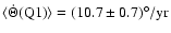 $\langle\dot{\Theta}(\rm {Q1})\rangle =(10.7\pm0.7)^{\circ}/\rm {yr}$