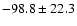 $-98.8\pm 22.3$