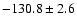 $-130.8\pm 2.6$