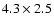 $4.3\times 2.5$