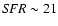 ${\it SFR}\sim 21$