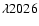 $\lambda 2026$