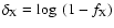 $\delta_{\rm X} =\log~(1-f_{\rm X})$