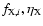 $f_{{\rm X},i}, \eta_{\rm X}$