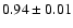 $0.94\pm0.01$