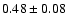 $0.48\pm0.08$
