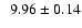 $\phantom{0}9.96 \pm 0.14$