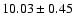 $10.03 \pm 0.45$