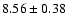 $8.56 \pm 0.38$
