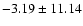 $-3.19 \pm 11.14$