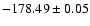 $-178.49 \pm 0.05$