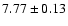 $7.77 \pm 0.13$