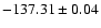 $-137.31 \pm 0.04$