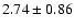 $2.74 \pm 0.86$