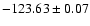 $-123.63 \pm 0.07$