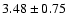 $3.48 \pm 0.75$