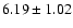 $6.19 \pm 1.02$
