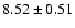 $8.52 \pm 0.51$