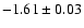 $-1.61 \pm 0.03$