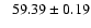 $\phantom{-}59.39 \pm 0.19$
