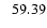 $\phantom{-}59.39$