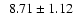 $\phantom{0}8.71 \pm 1.12$