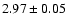 $2.97 \pm 0.05$