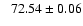 $\phantom{-}72.54 \pm 0.06$