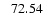 $\phantom{-}72.54$