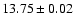 $13.75 \pm 0.02$