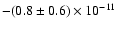 $-(0.8\pm0.6)\times10^{-11}$