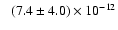 $\phantom{-}(7.4\pm4.0)\times10^{-12}$