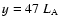 $y=47~L_{\rm A}$