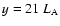 $y=21~L_{\rm A}$