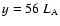 $y=56~L_{\rm A}$