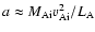 $a\approx M_{\rm Ai} v_{\rm Ai}^2/L_{\rm A}$