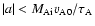 $\vert a\vert<M_{\rm Ai}v_{\rm A0}/\tau_{\rm A}$