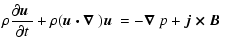 $\displaystyle \rho\frac{\partial \mbox{\boldmath$u$ }}{\partial t}+\rho(\mbox{\...
...mbox{\boldmath$u$ }=-\mbox{\boldmath$\nabla$ } p+ \mbox{\boldmath$j \times B$ }$