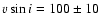 $v\sin i= 100\pm 10$