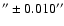 $'' \pm
0.010''$