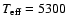 $T_{\rm eff}=5300$