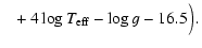 $\displaystyle \left. {{~}\atop{~}} + 4\log T_{\rm eff} - \log g - 16.5\right).$