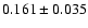 $0.161 \pm 0.035$