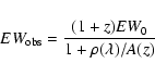 \begin{displaymath}
EW_{\rm obs} = \frac{ (1 + z) EW_0 } {1 + \rho (\lambda) / A(z)}
\end{displaymath}