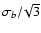 $\sigma_b/\!\sqrt{3}$