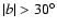 $\vert b\vert>30^\circ$